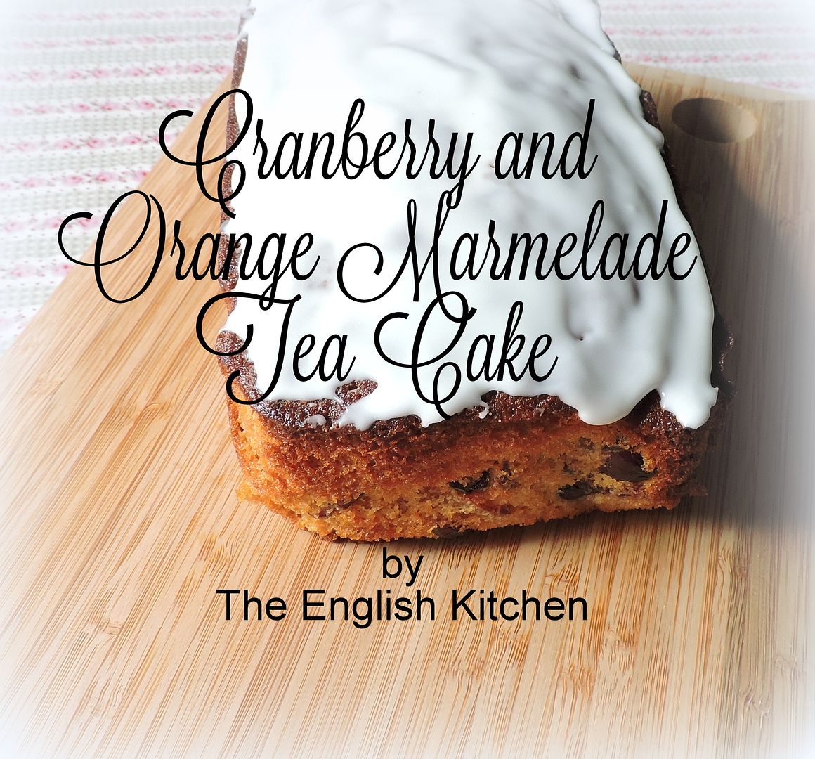 The English Kitchen Cranberry and Orange Marmalade Tea Cake